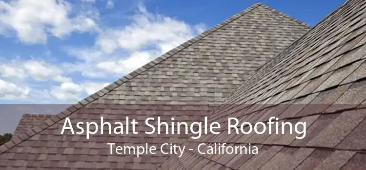 Asphalt Shingle Roofing Temple City - California