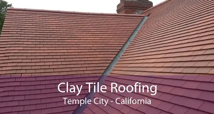 Clay Tile Roofing Temple City - California