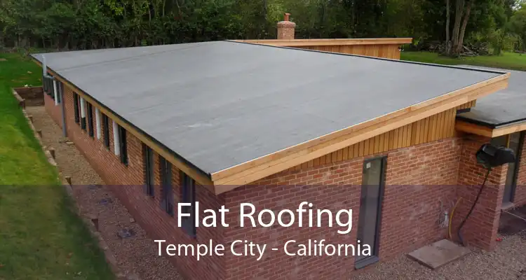 Flat Roofing Temple City - California