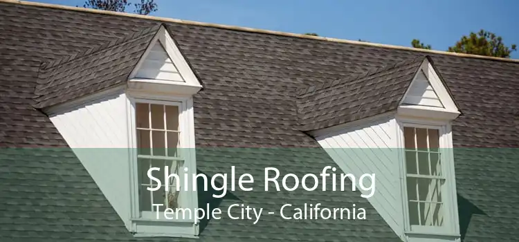 Shingle Roofing Temple City - California